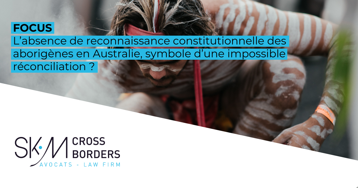 L’absence de reconnaissance constitutionnelle des aborigènes en Australie, symbole d’une impossible réconciliation ?